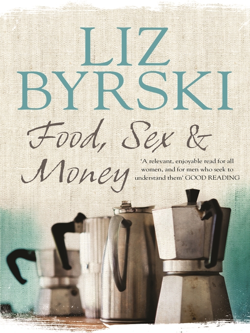 Title details for Food, Sex & Money by Liz Byrski - Available
